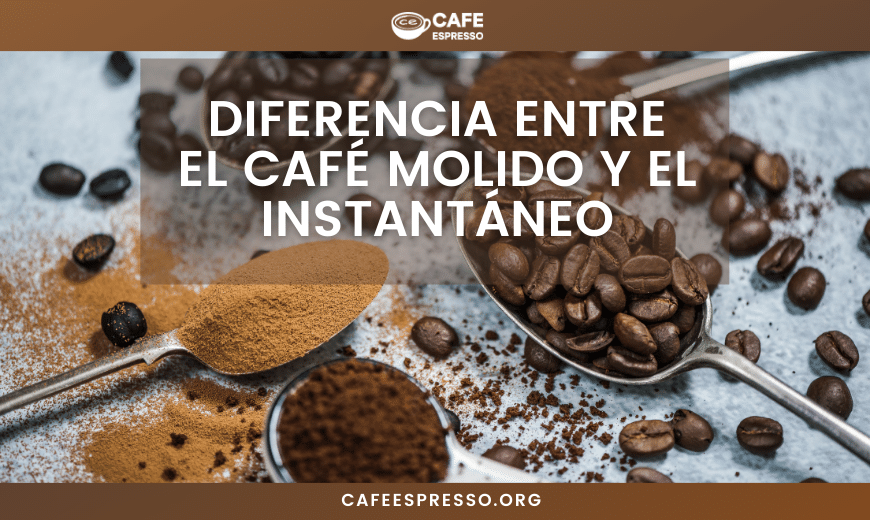 Cuál es la diferencia entre el café molido y el instantáneo